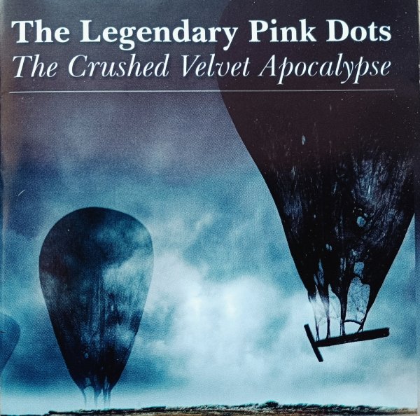 The Legendary Pink Dots The Crushed Velvet Apocalypse CD