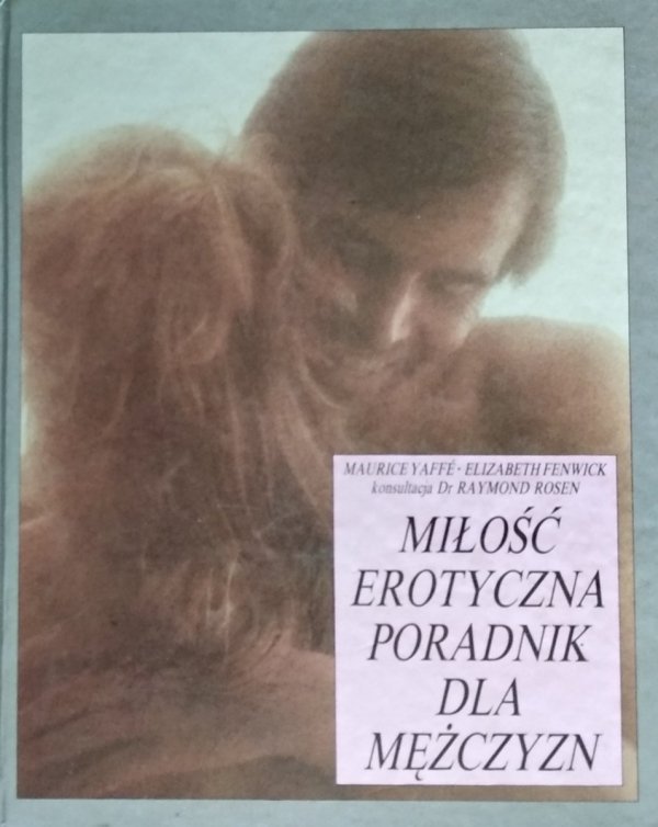 Maurice Yaffe • Miłość erotyczna. Poradnik dla mężczyzn