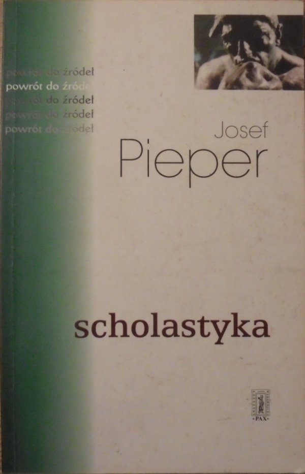 Josef Pieper • Scholastyka. Postacie i zagadnienie filozofii średniowiecznej
