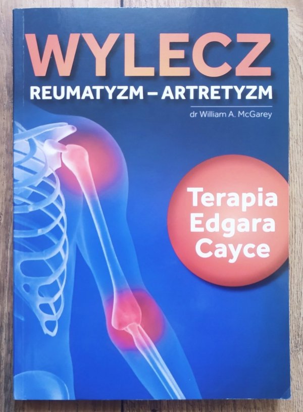 William A. McGarey Wylecz reumatyzm - artretyzm. Terapia Edgara Cayce