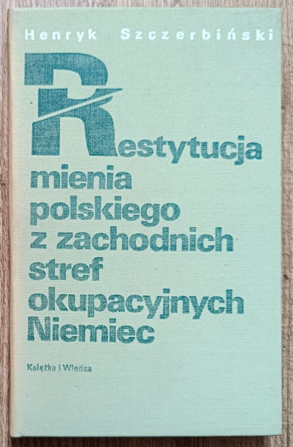 Henryk Szczerbiński Restytucja mienia polskiego z zachodnich stref okupacyjnych NIemiec