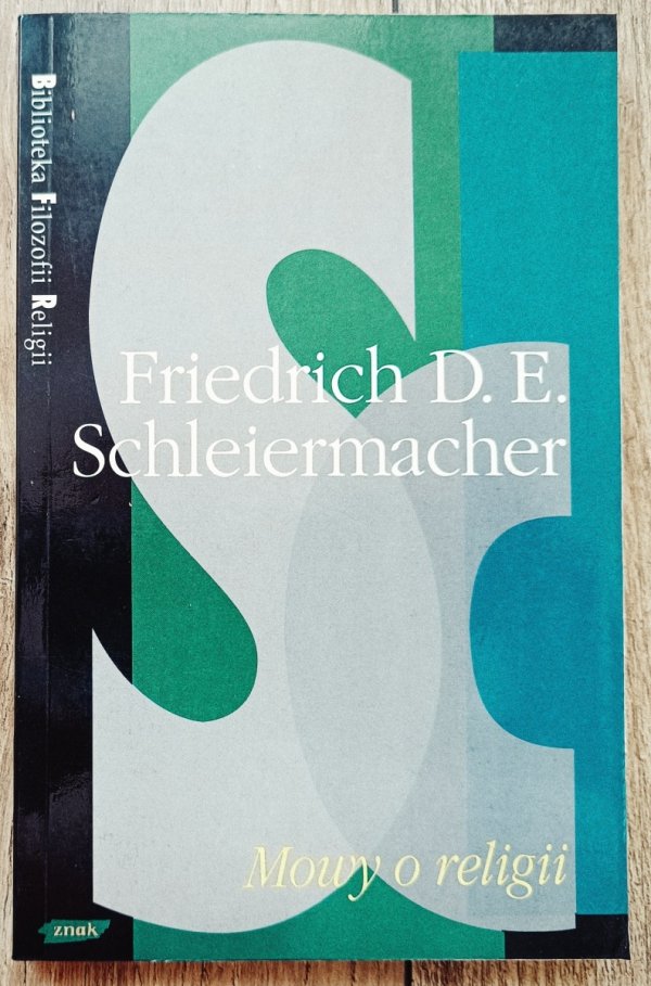 Friedrich D.E. Schleiermacher Mowy o religii
