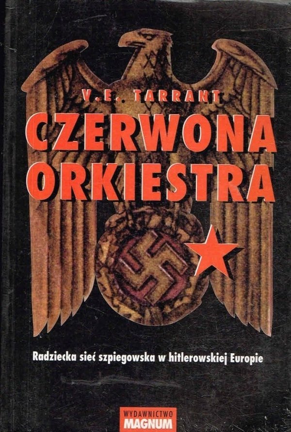 V. E. Tarrant • Czerwona Orkiestra. Radziecka sieć szpiegowska w hitlerowskiej Europie