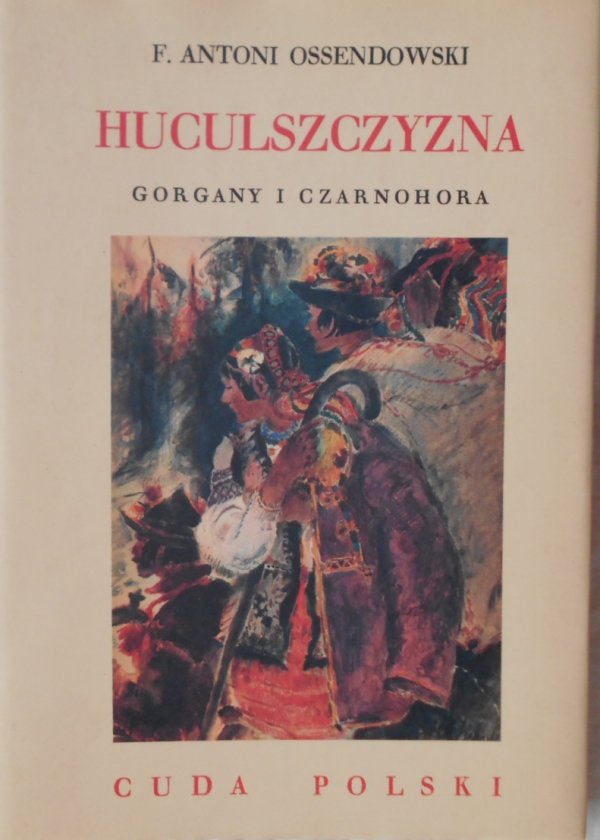 F. Antoni Ossendowski • Huculszczyzna. Gorgany i Czarnohora