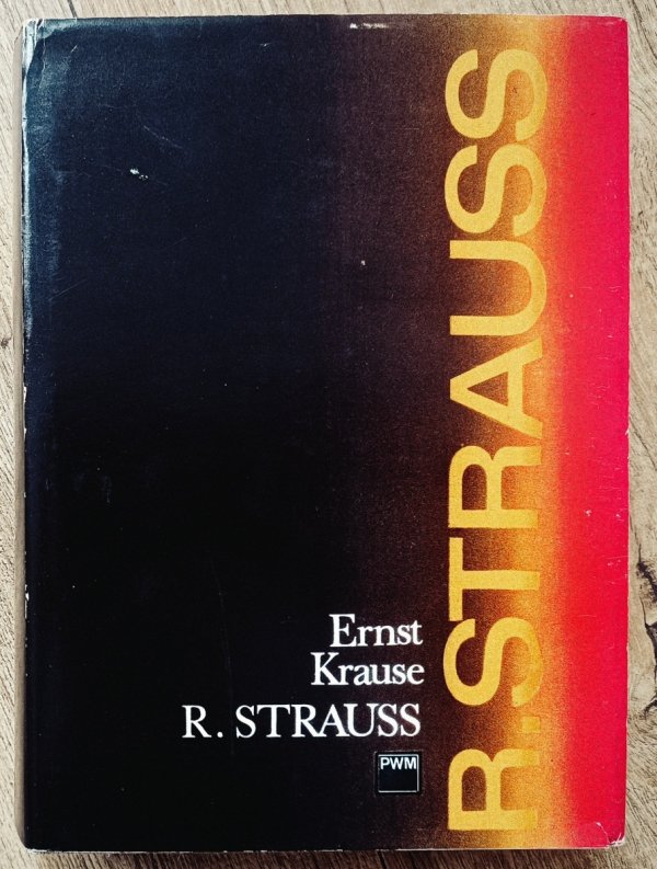 Ernst Krause Ryszard Strauss - człowiek i dzieło 