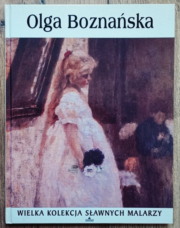 Olga Boznańska [Wielka kolekcja sławnych malarzy]