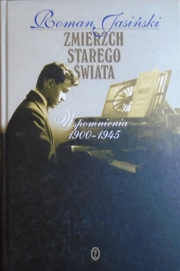 Roman Jasiński • Zmierzch starego świata. Wspomnienia 1900-1945