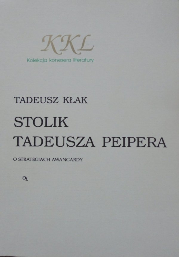 Tadeusz Kłak • Stolik Tadeusza Peipera. O strategiach awangardy [dedykacja autorska]