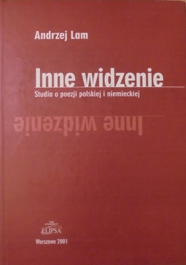 Andrzej Lam • Inne widzenie. Studia o poezji polskiej i niemieckiej [dedykacja autora]  [Trakl, Leśmian, Hemar, Herbert]