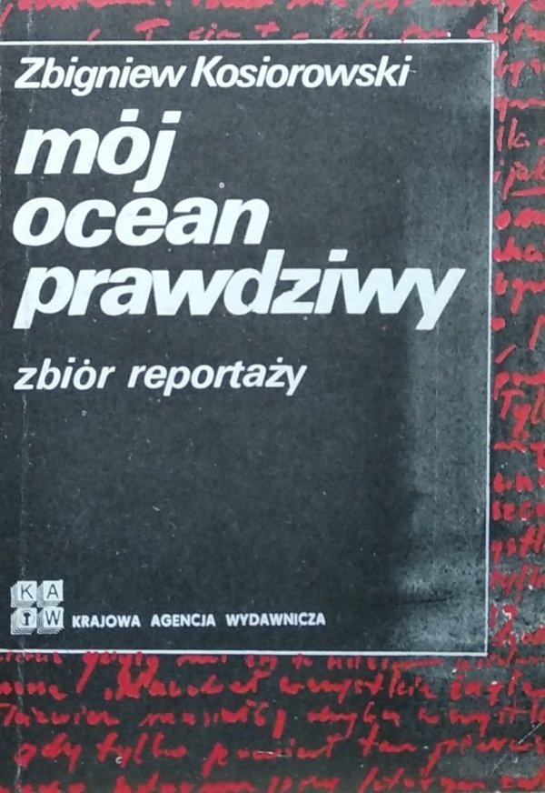 Zbigniew Kosiorowski • Mój ocean prawdziwy. Zbiór reportaży