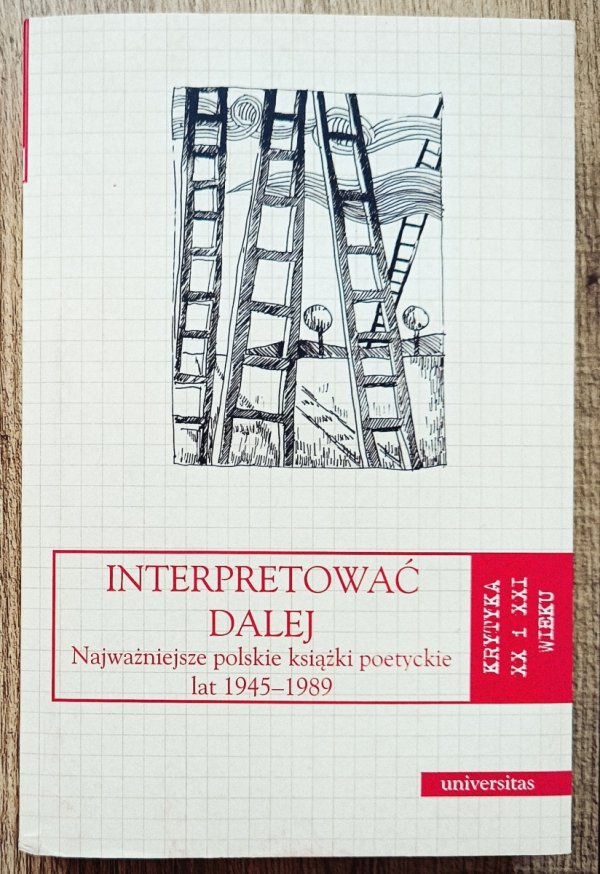 Alina Świeściak Interpretować dalej. Najważniejsze polskie książki poetyckie lat 1945-1989