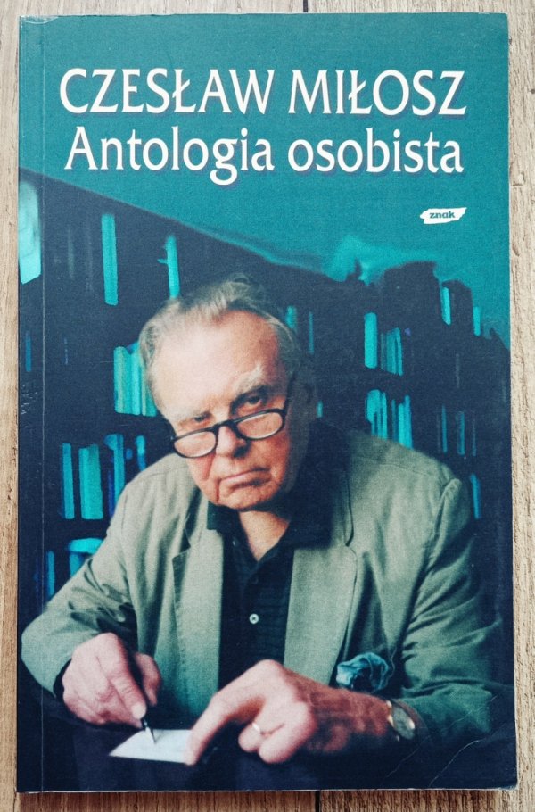 Czesław Miłosz Antologia osobista. Wiersze, poematy, przekłady