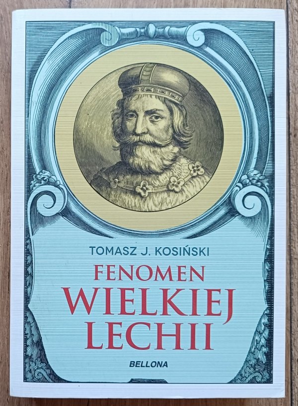 Tomasz J. Kosiński Fenomen Wielkiej Lechii