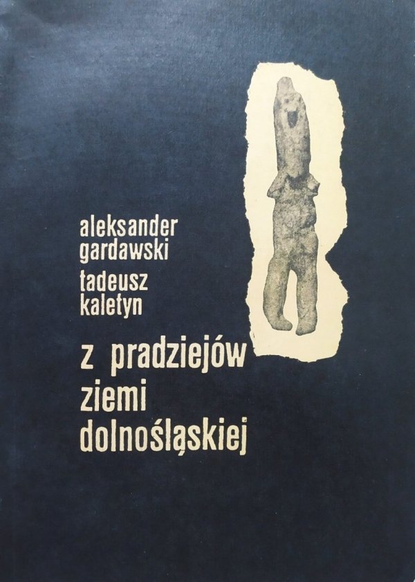 Aleksander Gardawski, Tadeusz Kaletyn Z pradziejów ziemi dolnośląskiej