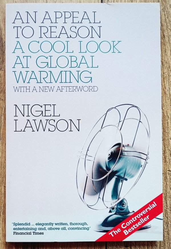 Nigel Lawson An Appeal to Reason. A Cool Look at Global Warming