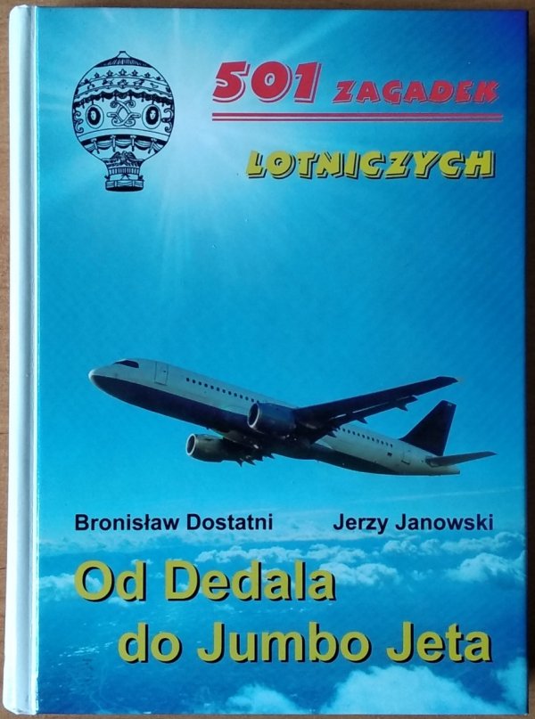 Bronisław Dostatni, Jerzy Janowski • Od Dedala do Jumbo Jeta. 501 zagadek lotniczych [dedykacja autorska]