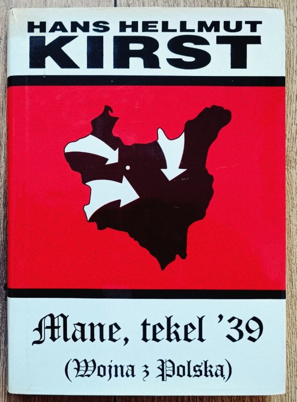 Hans Hellmut Kirst Mane, tekel 39 (Wojna z Polską)