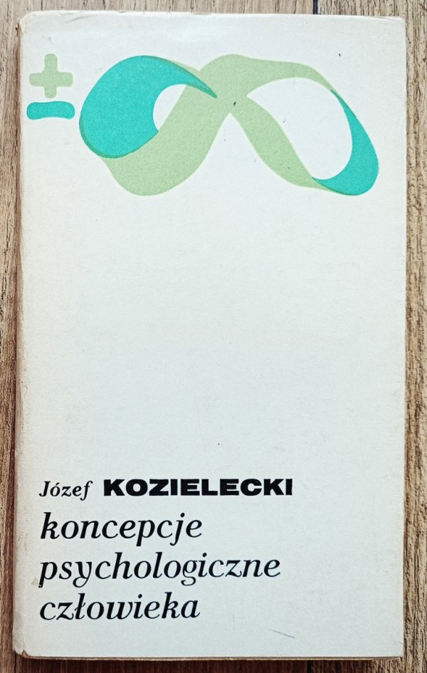 Józef Kozielecki Koncepcje psychologiczne człowieka
