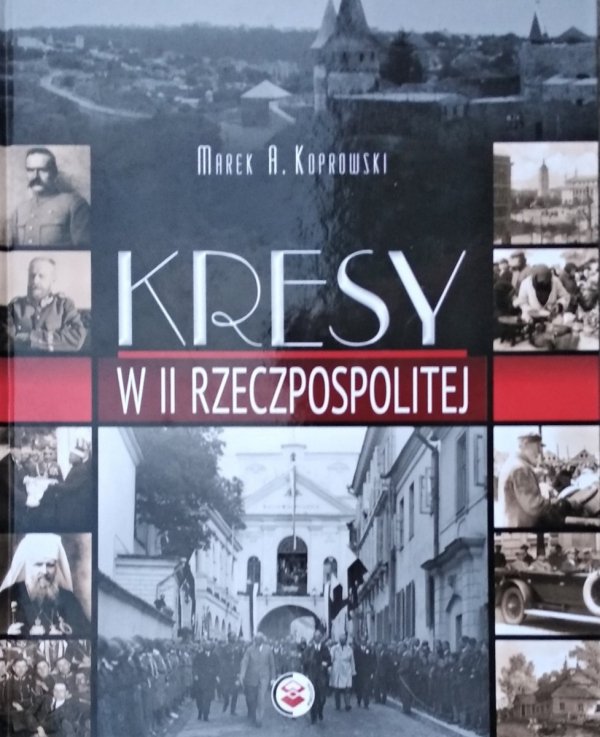 Marek Koprowski • Kresy w II Rzeczpospolitej 