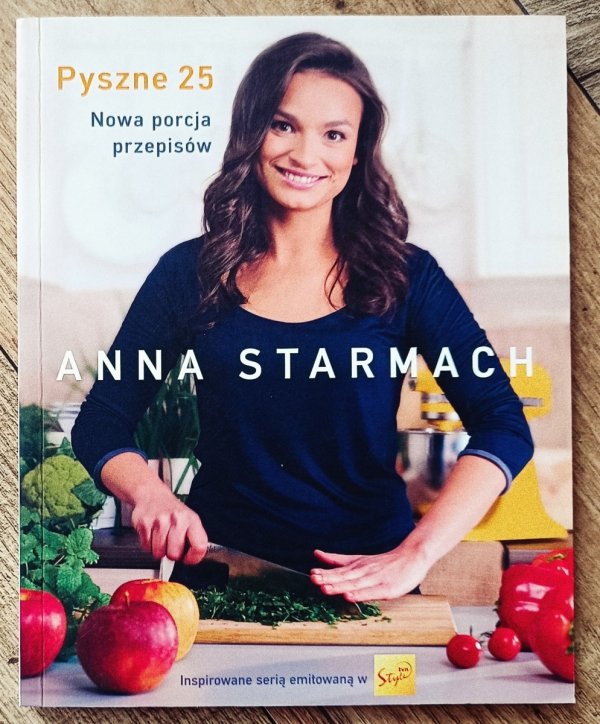 Anna Starmach Pyszne. Nowa porcja przepisów