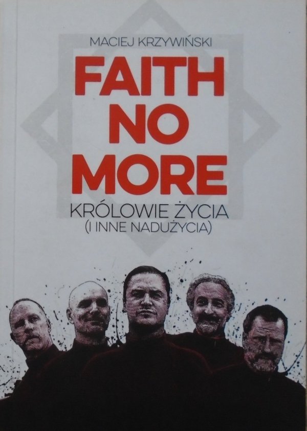 Maciej Krzywiński • Faith No More. Królowie życia (i inne nadużycia)