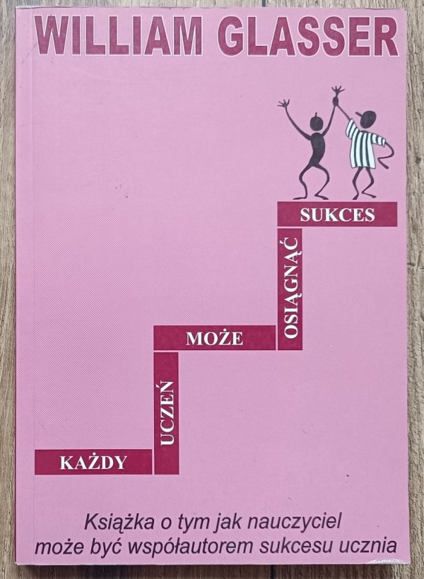 William Glasser Każdy uczeń może osiągnąć sukces