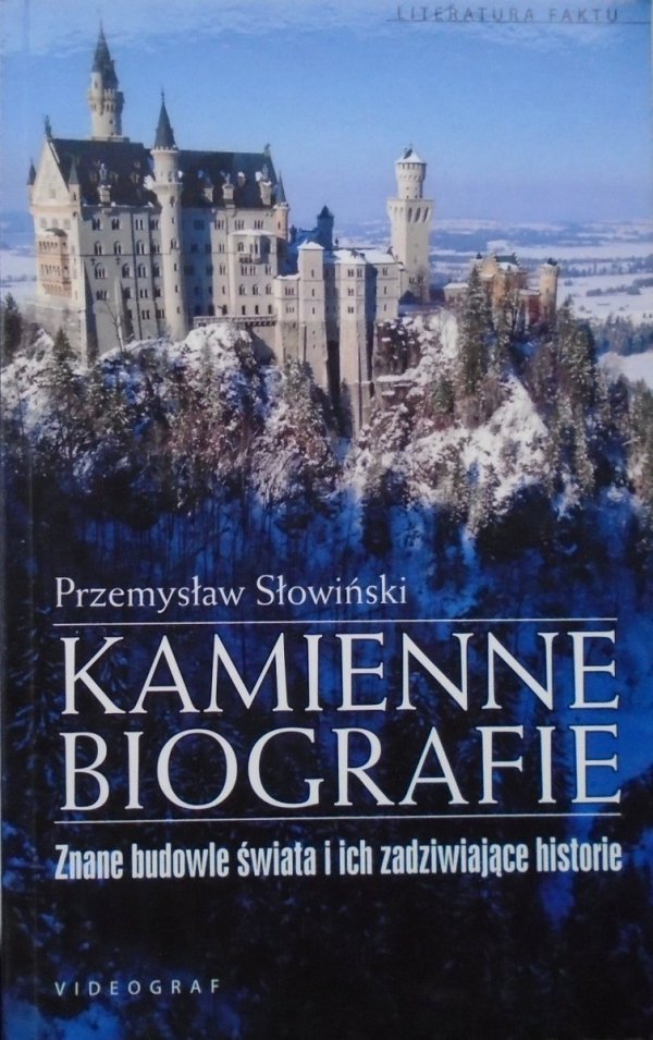 Przemysław Słowiński • Kamienne biografie. Znane budowle świata i ich zadziwiające historie