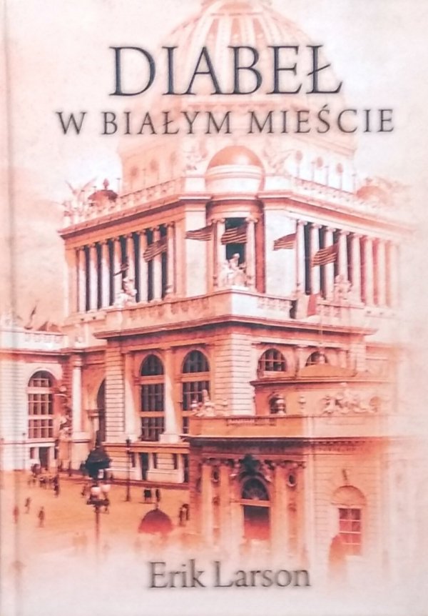 Erik Larson • Diabeł w Białym Mieście