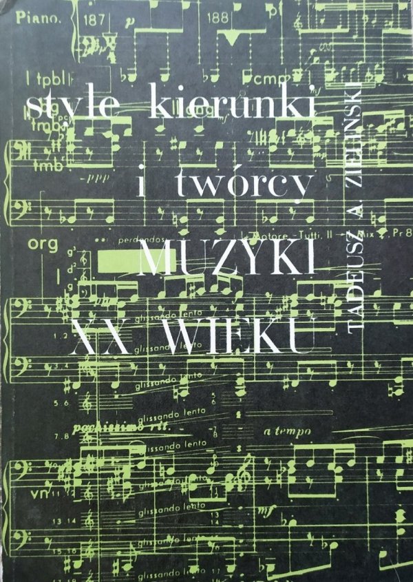 Tadeusz A. Zieliński Style, kierunki i twórcy muzyki XX wieku