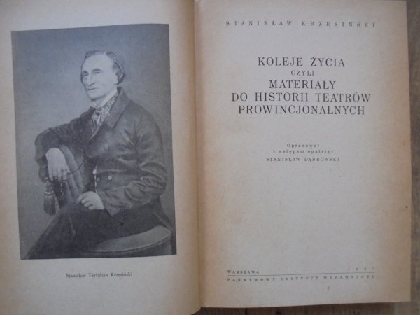 Stanisław Krzesiński Koleje życia czyli materiały do historii teatrów prowincjonalnych
