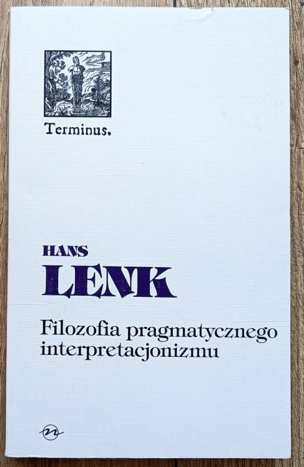 Hans Lenk Filozofia pragmatycznego interpretacjonizmu