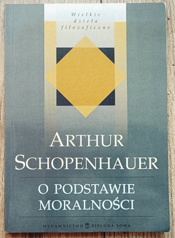 Artur Schopenhauer O podstawie moralności