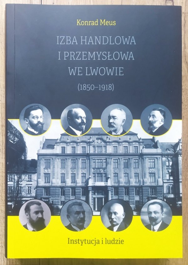 Konrad Meus Izba Handlowa i Przemysłowa we Lwowie 1850-1918