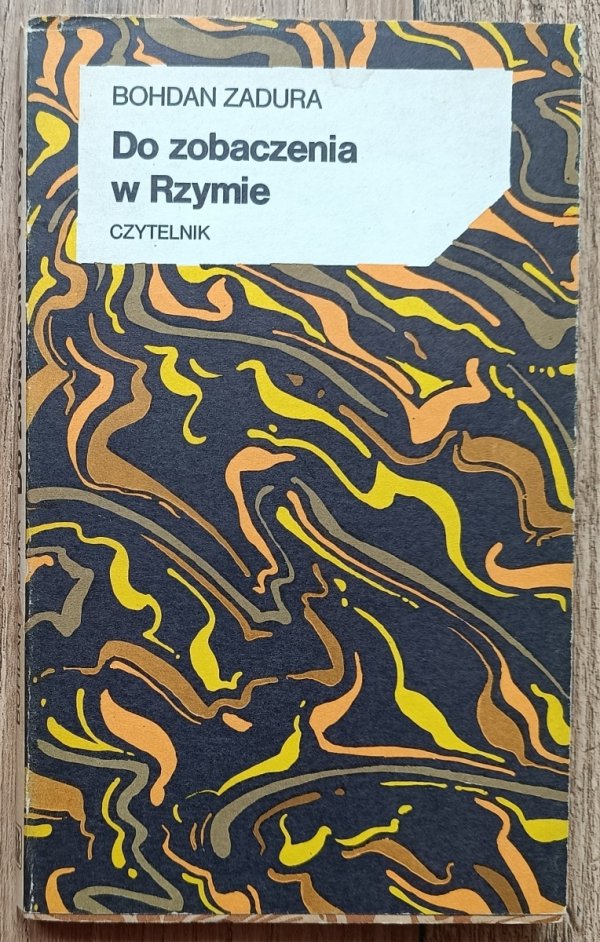 Bohdan Zadura Do zobaczenia w Rzymie
