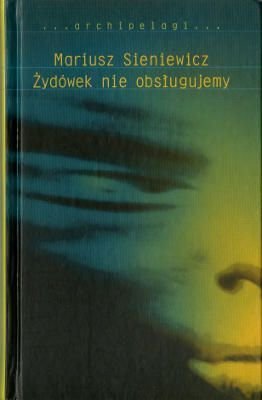 Mariusz Sieniewicz • Żydówek nie obsługujemy 