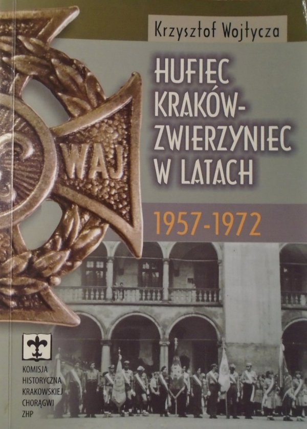 Krzysztof Wojtycza • Hufiec Kraków-Zwierzyniec w latach 1957-1972