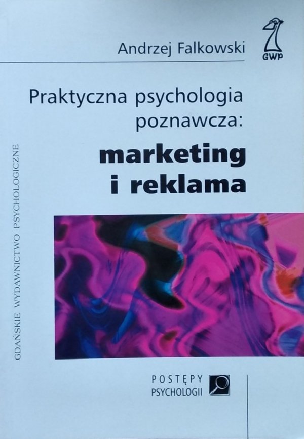 Andrzej Falkowski • Praktyczna psychologia poznawcza: marketing i reklama