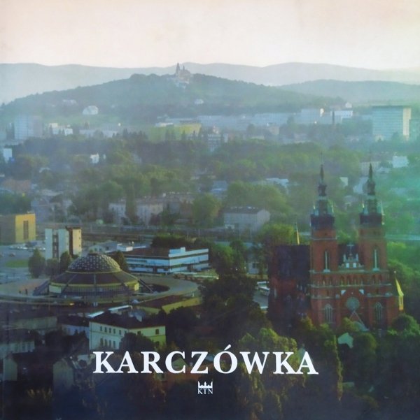 Karczówka. Historia, literatura, architektura, przyroda