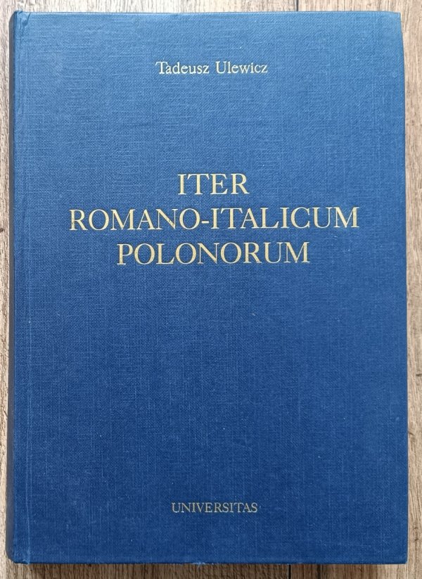 Iter Romano-Italicum Polonorum czyli o związkach umysłowo-kulturalnych Polski z Włochami w wiekach średnich i renesansie