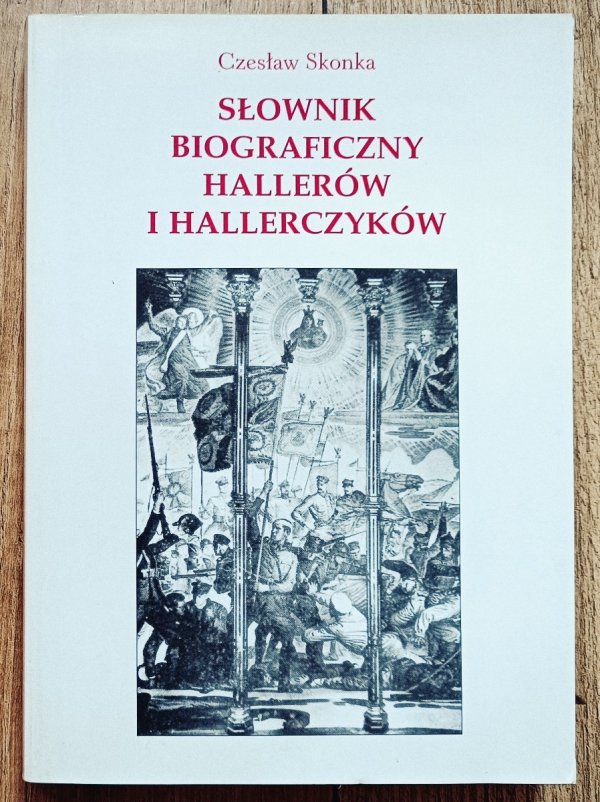 Czesław Skonka Słownik biograficzny Hallerów i Hallerczyków