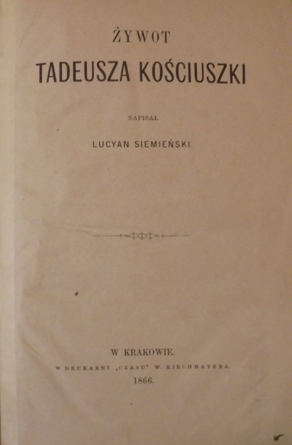 Lucyan Siemieński Żywot Tadeusza Kościuszki [1866]