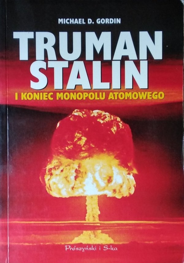 Michael Gordin • Truman Stalin i koniec monopolu atomowego