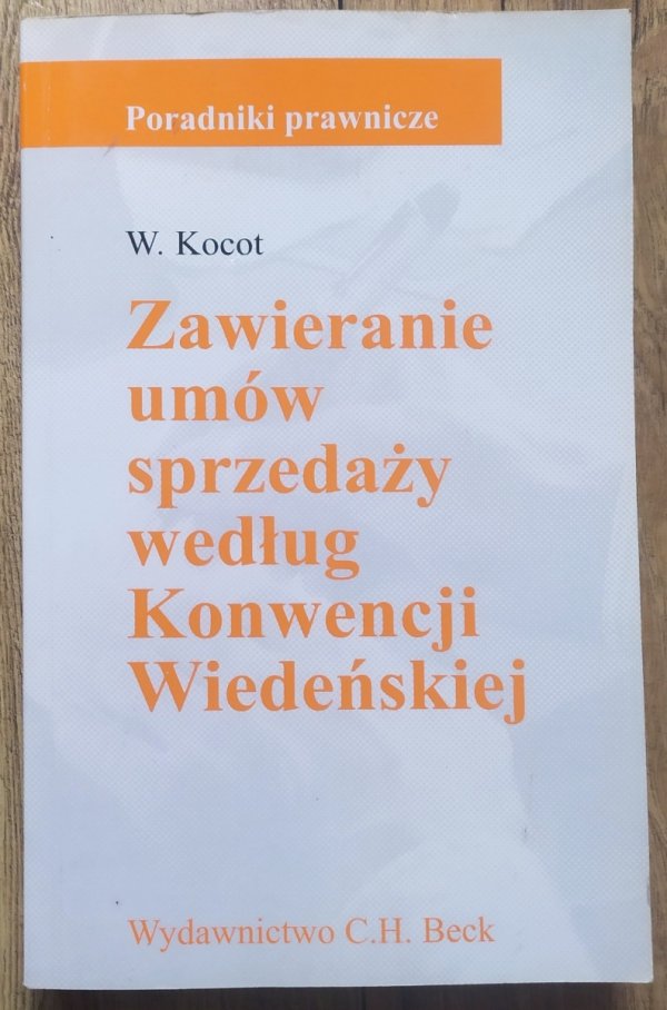 Wojciech Kocot Zawieranie umów sprzedaży według Konwencji Wiedeńskiej