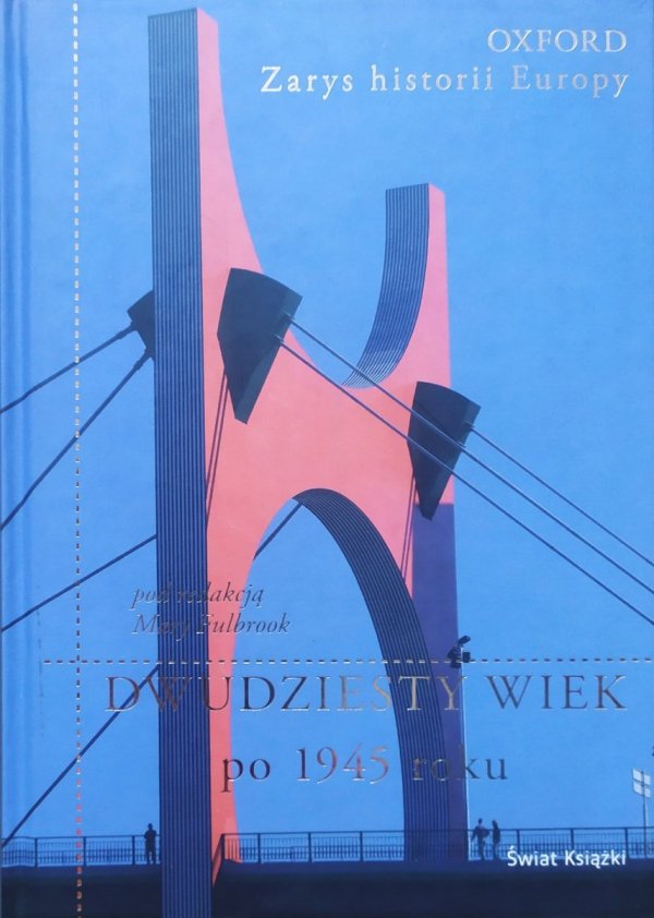 red. Mary Fulbrook Dwudziesty wiek po 1945 roku [Oxford. Zarys historii Europy]