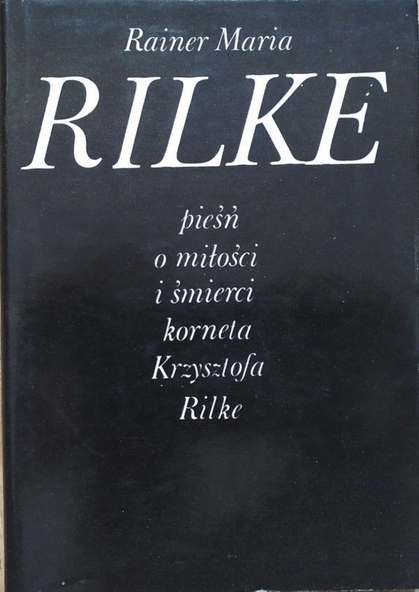 Rainer Maria Rilke Pieśń o miłości i śmierci korneta Krzysztofa Rilke