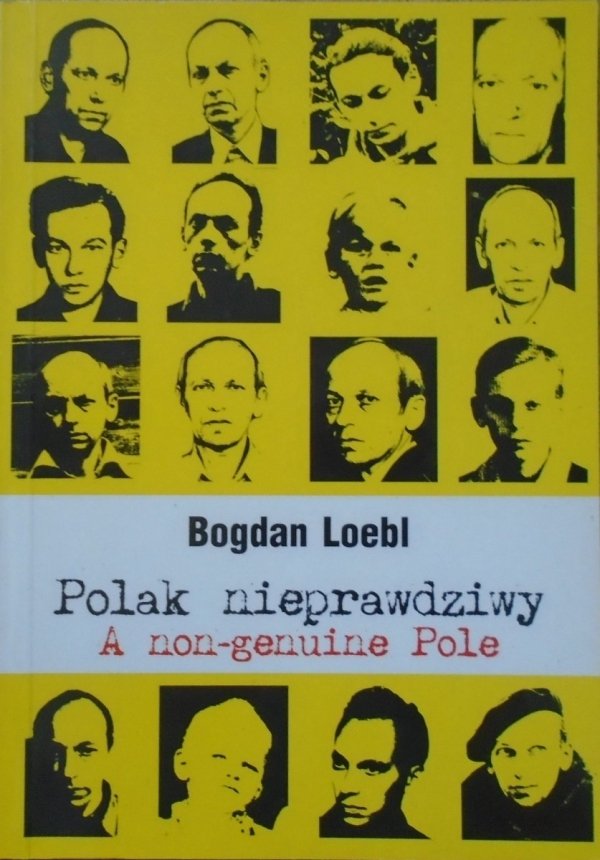 Bogdan Loebl • Polak nieprawdziwy. A non-genuine Pole