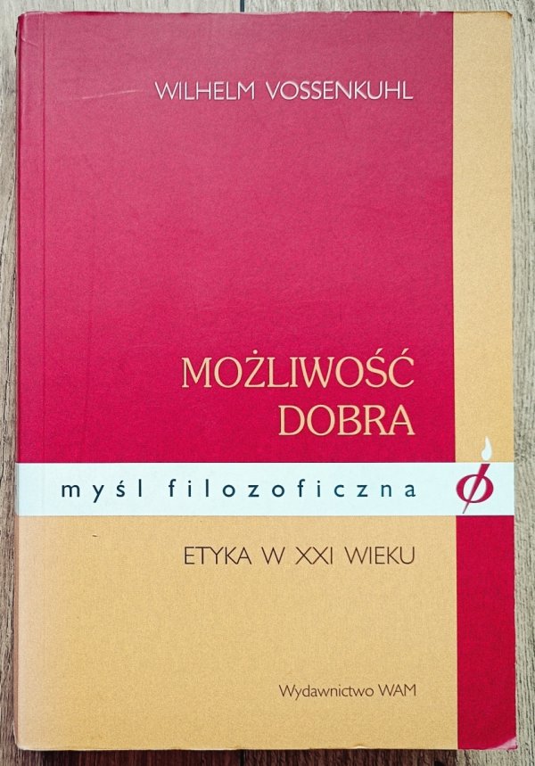 Wilhelm Vossenkuhl Możliwość dobra. Etyka w 21 wieku
