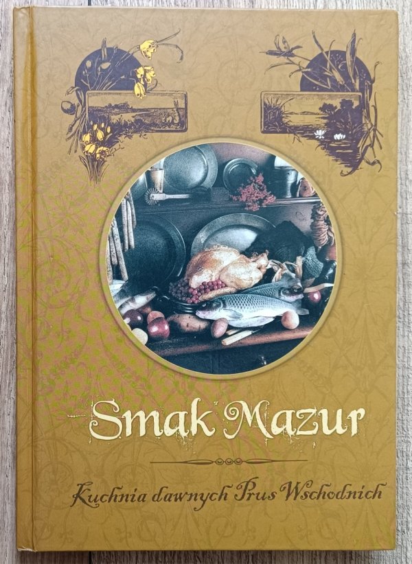 Smak Mazur. Kuchnia dawnych Prus Wschodnich
