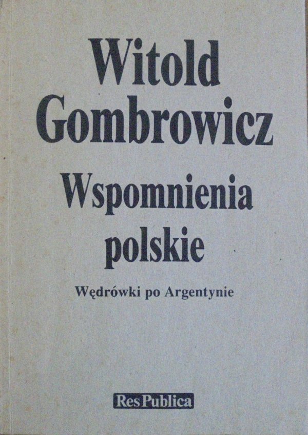 Witold Gombrowicz • Wspomnienia polskie. Wędrówki po Argentynie