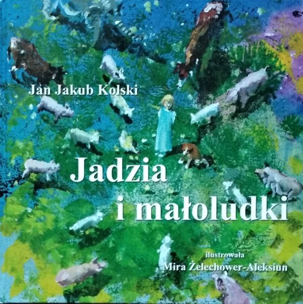 Jan Jakub Kolski • Jadzia i małoludki